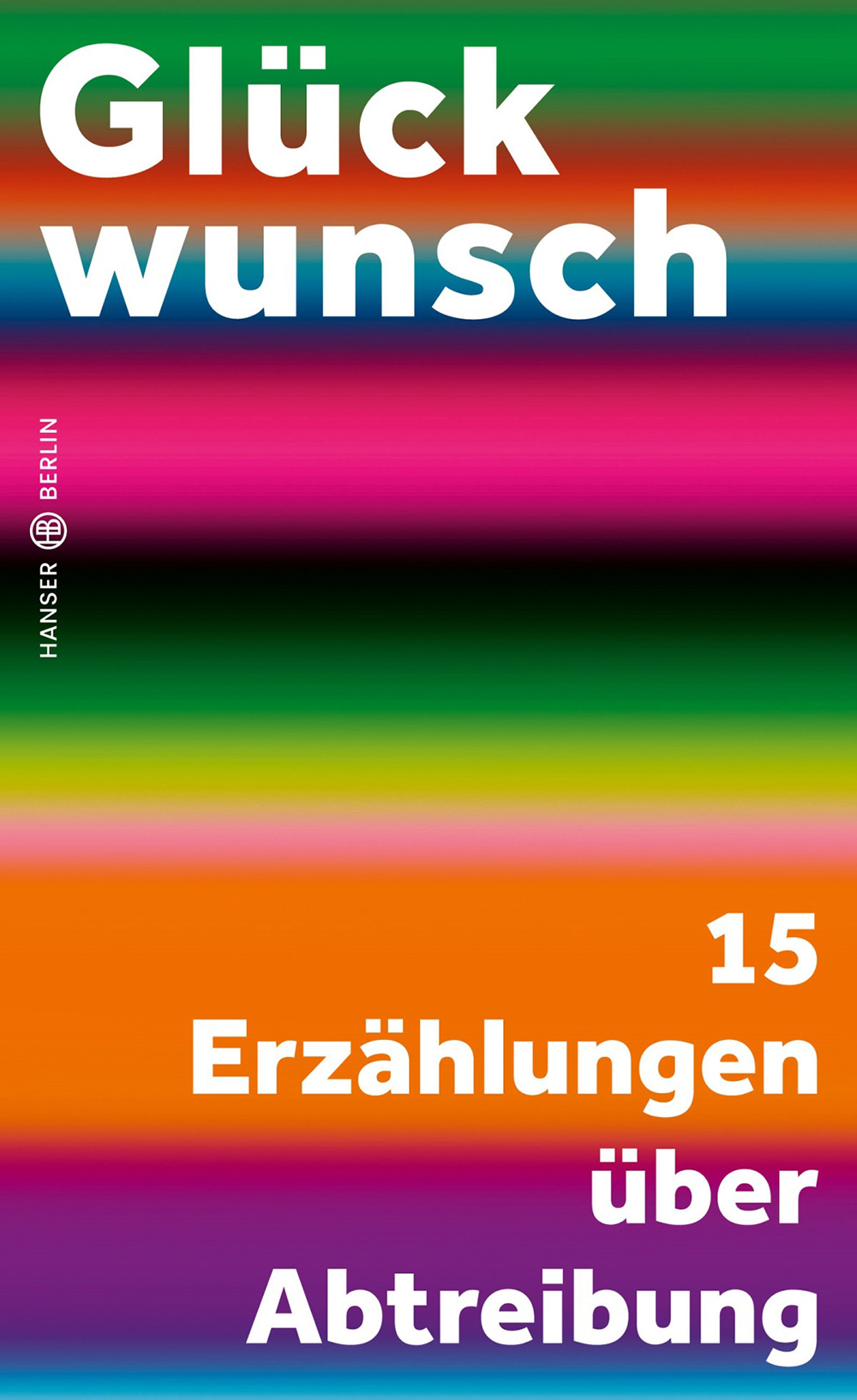 Buchcover Glückwunsch. 15 Erzählungen über Abtreibung.